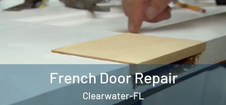 French Door Repair Clearwater-FL