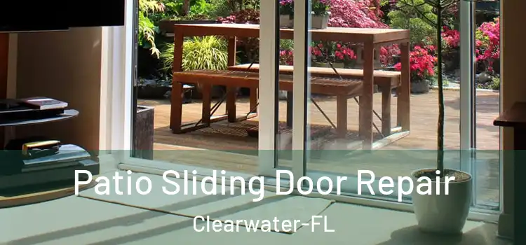 Patio Sliding Door Repair Clearwater-FL